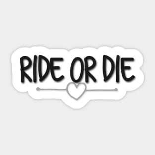 Ride or Die Sticker